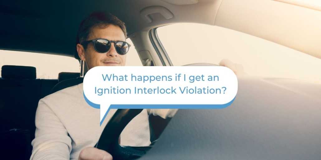 What Happens if I Get an Ignition Interlock Violation?